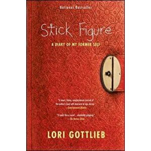 Stick Figure: A Diary of My Former Self, Paperback - Lori Gottlieb imagine