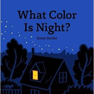 What Color Is Night?, Hardcover - Grant Snider imagine