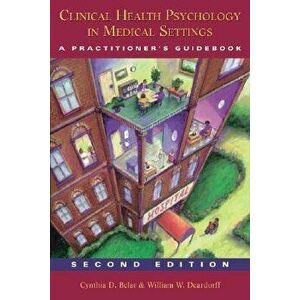Clinical Health Psychology in Medical Settings: A Practitioner's Guidebook, Hardcover - Cynthia D. Belar imagine
