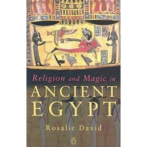 Religion and Magic in Ancient Egypt, Paperback - Rosalie David imagine