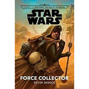 Journey to Star Wars: The Rise of Skywalker Force Collector, Hardcover - Kevin Shinick imagine