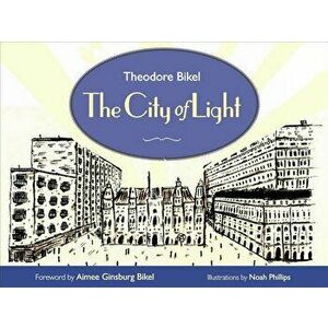 City of Light, Hardcover - Bikel Theodore imagine
