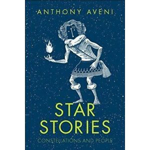 Star Stories: Constellations and People, Hardcover - Anthony Aveni imagine