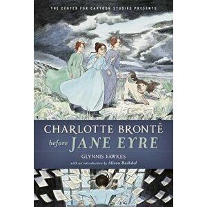 Charlotte Brontë Before Jane Eyre, Hardcover - Glynnis Fawkes imagine