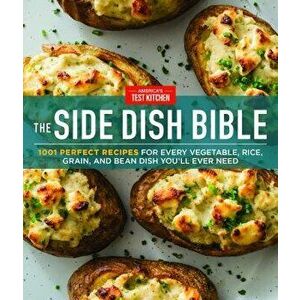 The Side Dish Bible: 1001 Perfect Recipes for Every Vegetable, Rice, Grain, and Bean Dish You Will Ever Need, Hardcover - America's Test Kitchen imagine