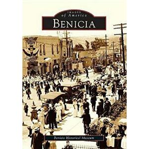 Benicia, Paperback - Benicia Historical Museum imagine