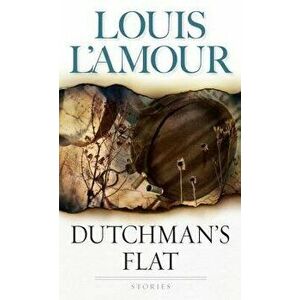 Dutchman's Flat: Stories - Louis L'Amour imagine