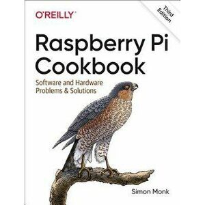 Raspberry Pi Cookbook: Software and Hardware Problems and Solutions, Paperback - Simon Monk imagine