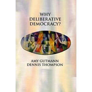 Why Deliberative Democracy?, Paperback - Amy Gutmann imagine