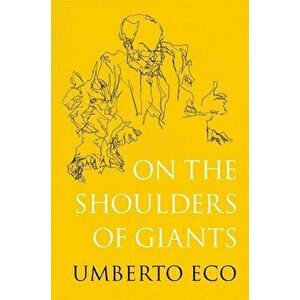 On the Shoulders of Giants, Hardcover - Umberto Eco imagine