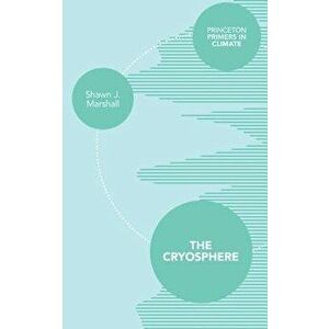 The Cryosphere, Paperback - Shawn J. Marshall imagine