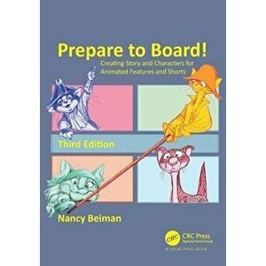 Prepare to Board! Creating Story and Characters for Animated Features and Shorts, Paperback - Nancy Beiman imagine