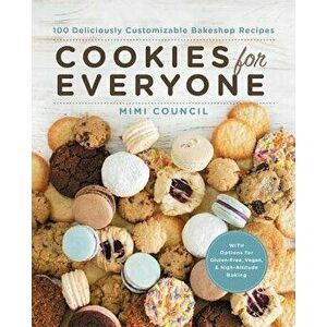 Cookies for Everyone: 100 Deliciously Customizable Bakeshop Recipes, Hardcover - Mimi Council imagine