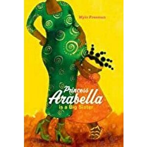 Princess Arabella Is a Big Sister, Hardcover - Mylo Freeman imagine