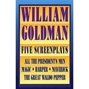 William Goldman: Five Screenplays with Essays, Paperback - William Goldman imagine