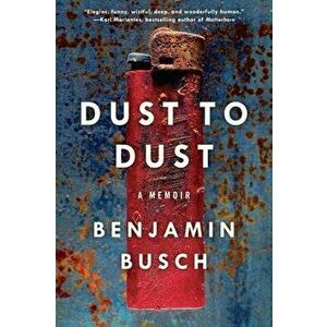 Dust to Dust: A Memoir, Paperback - Benjamin Busch imagine
