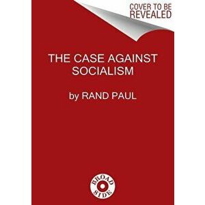 The Case Against Socialism, Hardcover - Rand Paul imagine