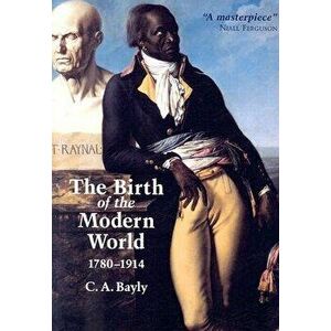 The Birth of the Modern World, 1780-1914: Global Connections and Comparisons, Paperback - C. A. Bayly imagine