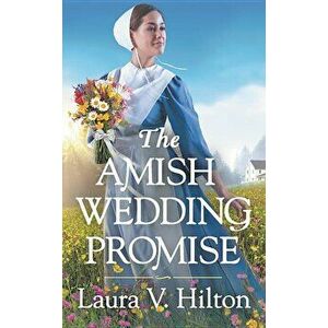 The Amish Wedding Promise - Laura V. Hilton imagine