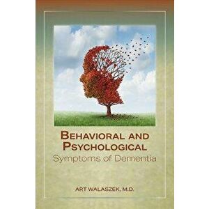 Behavioral and Psychological Symptoms of Dementia, Paperback - Art C. Walaszek imagine