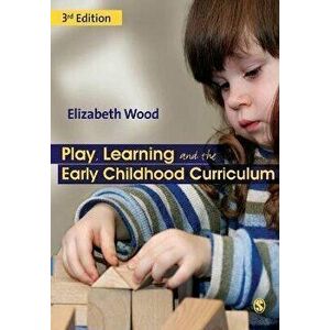 Play, Learning and the Early Childhood Curriculum, Paperback - Elizabeth Ann Wood imagine