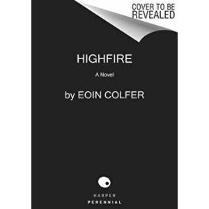 Highfire, Hardcover - Eoin Colfer imagine