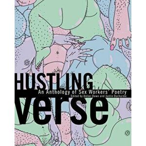 Hustling Verse: An Anthology of Sex Workersa Poetry, Paperback - Amber Dawn imagine