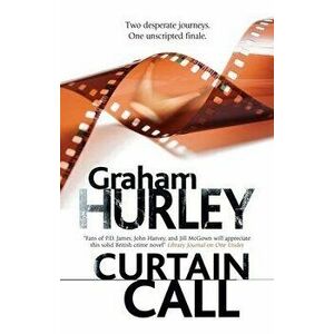 Curtain Call, Paperback - Graham Hurley imagine