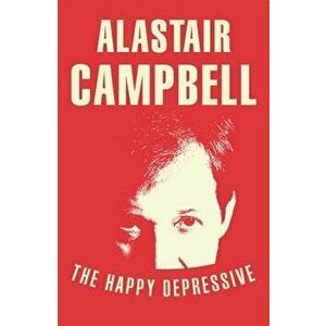 The Happy Depressive - Alastair Campbell imagine
