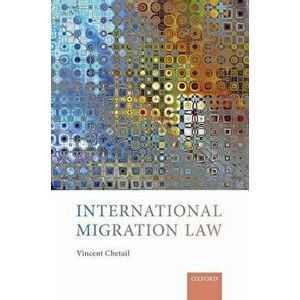 International Migration Law, Paperback - Vincent Chetail imagine