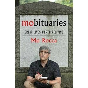 Mobituaries: Great Lives Worth Reliving, Hardcover - Mo Rocca imagine