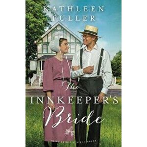 The Innkeeper's Bride, Paperback - Kathleen Fuller imagine