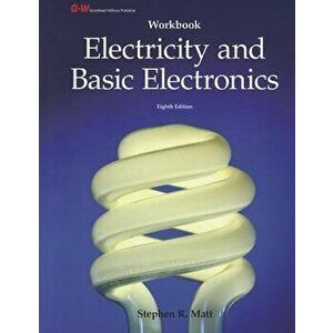 Electricity and Basic Electronics, Paperback - Stephen R. Matt imagine