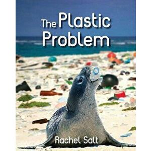 The Plastic Problem, Paperback - Rachel Salt imagine