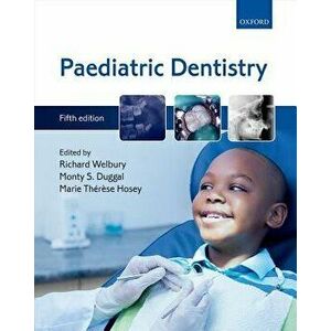 Paediatric Dentistry, Paperback - Richard Welbury imagine