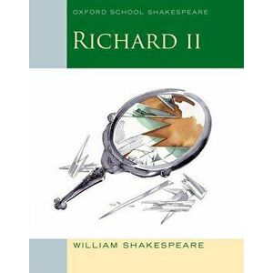 Oxford School Shakespeare: Richard II - William Shakespeare imagine