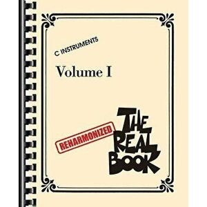 The Reharmonized Real Book - Volume 1: C Instruments, Paperback - Hal Leonard Corp imagine