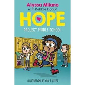 Project Middle School (Alyssa Milano's Hope #1), Hardcover - Alyssa Milano imagine
