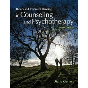Theory and Treatment Planning in Counseling and Psychotherapy, Paperback - Diane R. Gehart imagine
