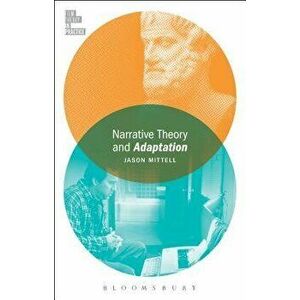 Narrative Theory and Adaptation., Paperback - Jason Mittell imagine