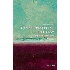 Developmental Biology: A Very Short Introduction, Paperback - Lewis Wolpert imagine