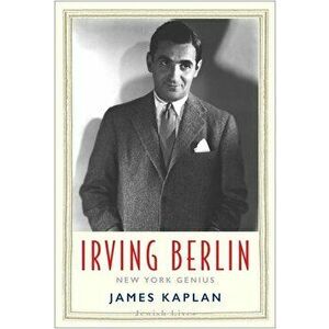 Irving Berlin: New York Genius, Hardcover - James Kaplan imagine
