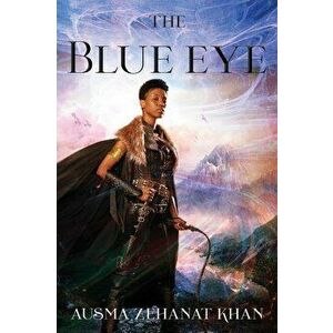 The Blue Eye: The Khorasan Archives, Book 3, Paperback - Ausma Zehanat Khan imagine