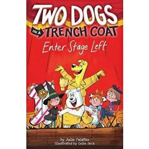 Two Dogs in a Trench Coat Enter Stage Left, Hardcover - Julie Falatko imagine