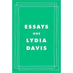 Essays I, Hardcover - Lydia Davis imagine