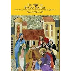 The ABC of Sunday Matters: Reflections on the Lectionary Readings for Year A, B, and C, Hardcover - Mark O'Brien imagine
