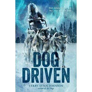 Dog Driven, Hardcover - Terry Lynn Johnson imagine