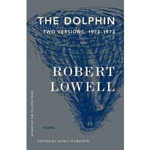The Dolphin: Two Versions, 1972-1973, Paperback - Robert Lowell imagine
