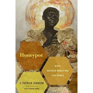 Honeypot: Black Southern Women Who Love Women, Paperback - E. Patrick Johnson imagine