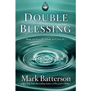 Double Blessing: How to Get It. How to Give It., Hardcover - Mark Batterson imagine